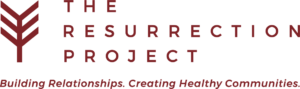 The Resurrection Project logo with tagline "Building Relationships. Creating Healthy Communities."